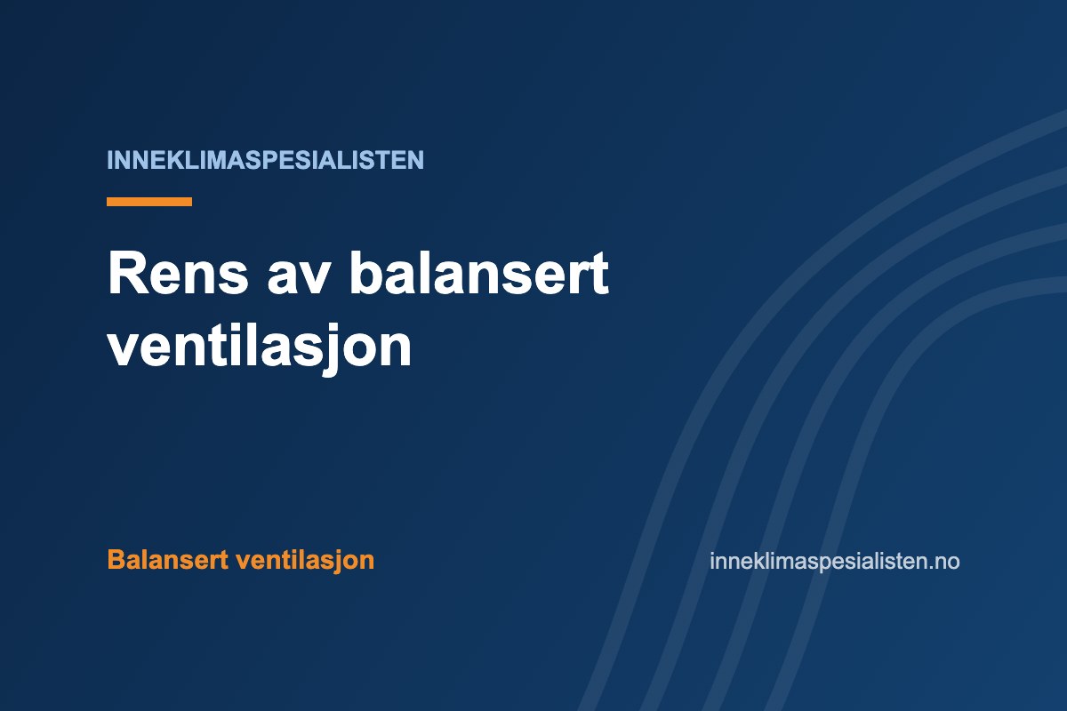 Rens av balansert ventilasjon